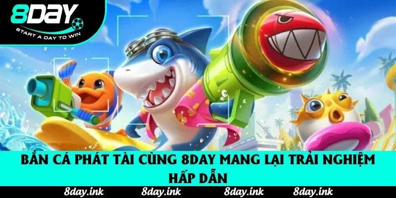 Bắn Cá Phát Tài Tại 8day - Hướng Dẫn Chi Tiết Cho Người Mới Năm 2025