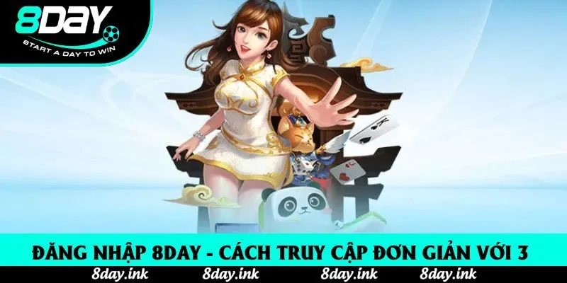 Đăng Nhập 8day - Mẹo Thành Công 100% Cho Hội Viên, Bảo Mật Tuyệt Đối