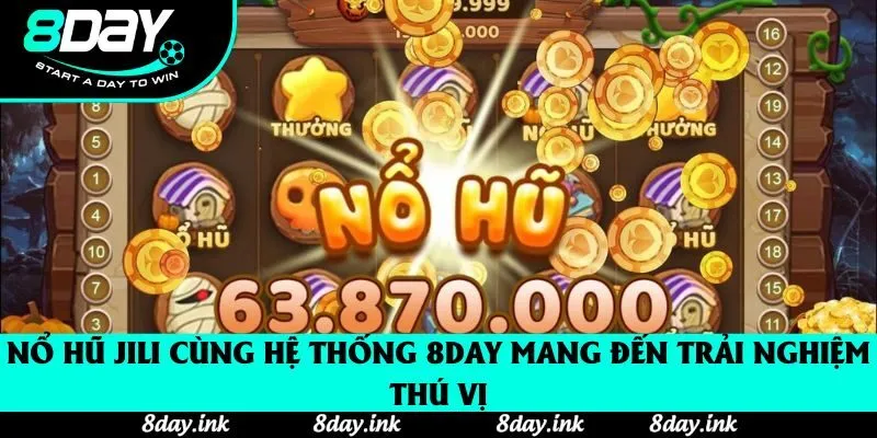 Nổ Hũ Jili Trên 8day Hướng Dẫn Chi Tiết Và Chiến Lược Hiệu Quả
