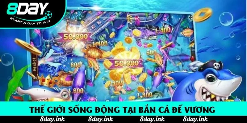 Thế giới sống động tại bắn cá đế vương 