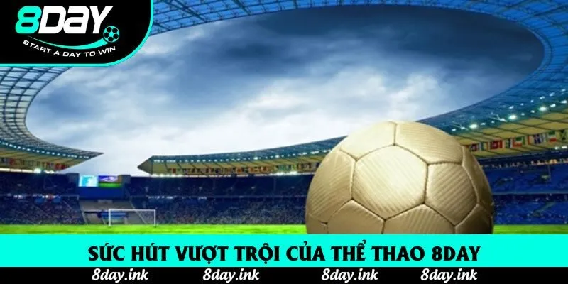 Sức hút vượt trội của thể thao 8day