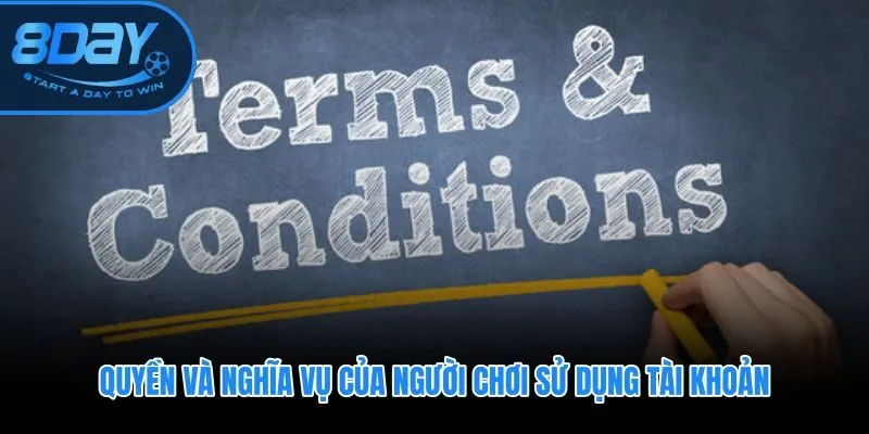Điều khoản và điều kiện ràng buộc quyền lợi cùng trách nhiệm tài khoản